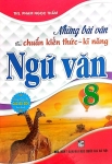 NHỮNG BÀI VĂN THEO CHUẨN KIẾN THỨC - KĨ NĂNG NGỮ VĂN LỚP 8 (Dùng chung cho các bộ SGK hiện hành)